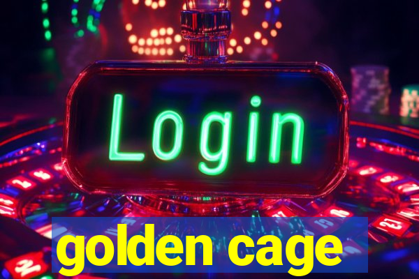 golden cage