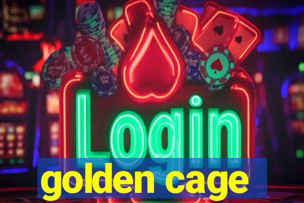 golden cage