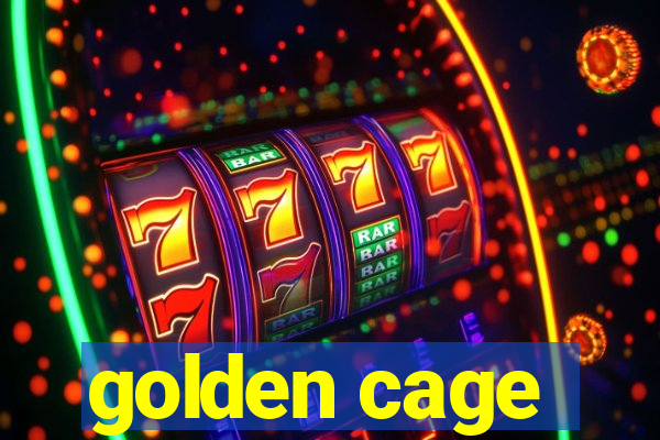 golden cage