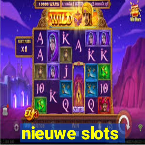 nieuwe slots