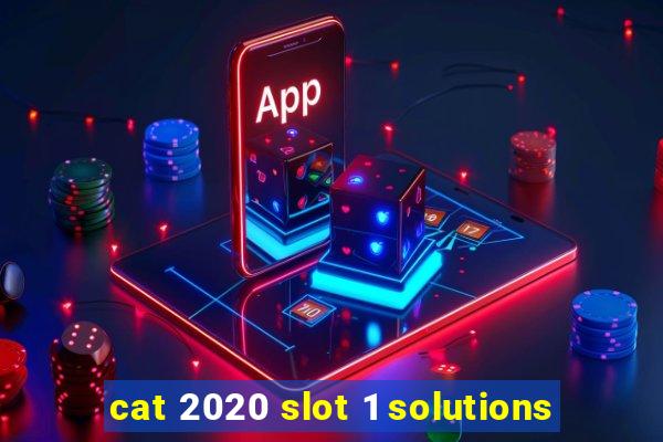 cat 2020 slot 1 solutions