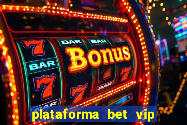 plataforma bet vip é confiável