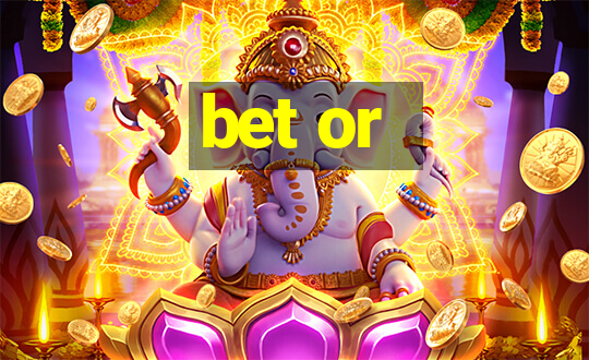 bet or