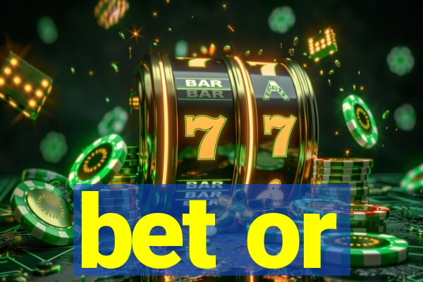 bet or