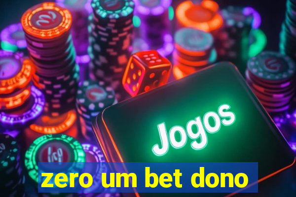 zero um bet dono