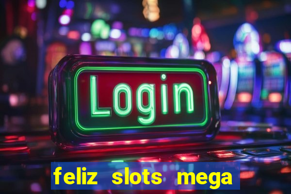 feliz slots mega vegas paga mesmo