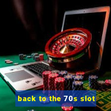 back to the 70s slot