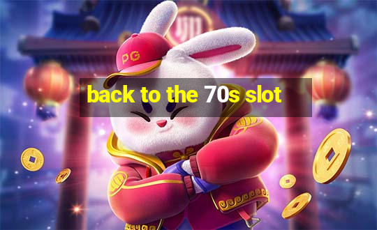 back to the 70s slot