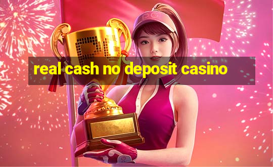 real cash no deposit casino