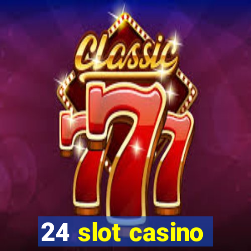 24 slot casino