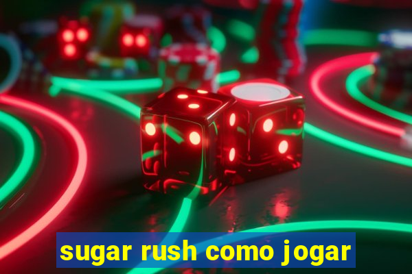 sugar rush como jogar