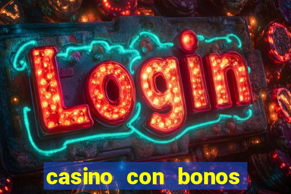 casino con bonos de bienvenida