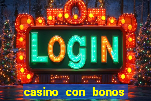 casino con bonos de bienvenida