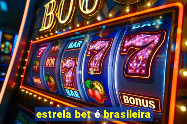 estrela bet é brasileira