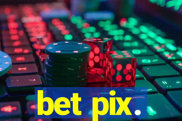 bet pix.