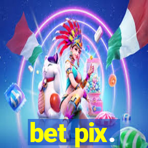 bet pix.