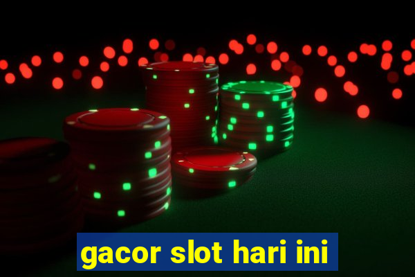 gacor slot hari ini