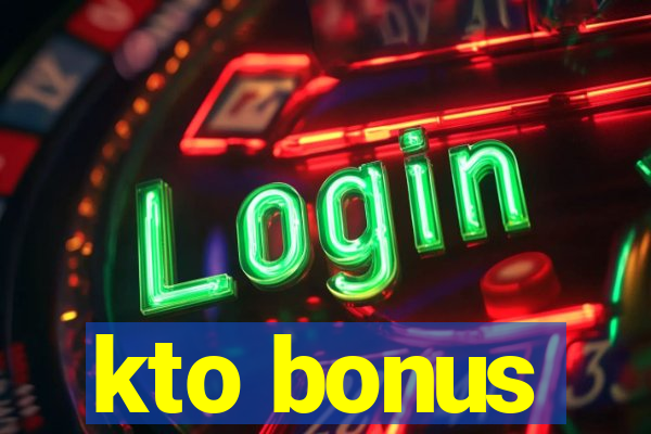 kto bonus