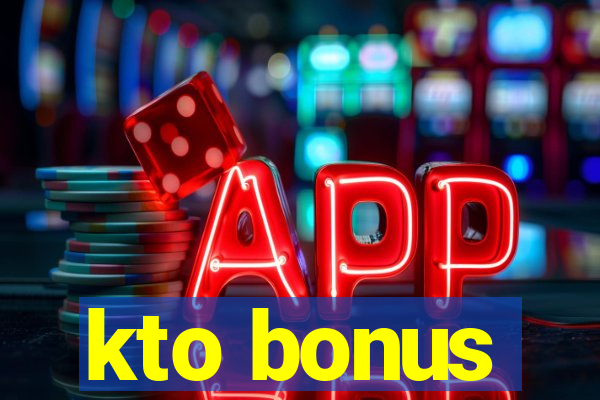 kto bonus