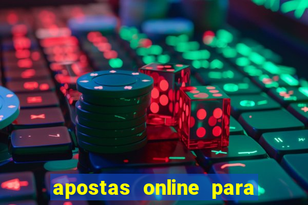 apostas online para ganhar dinheiro