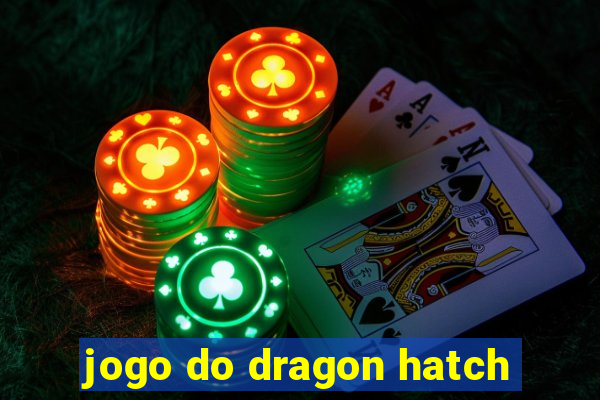 jogo do dragon hatch