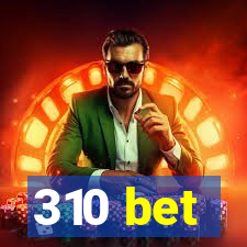 310 bet