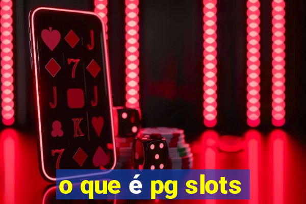 o que é pg slots