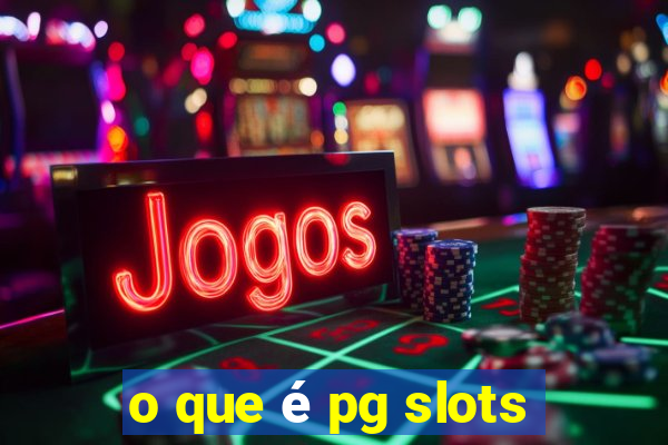 o que é pg slots