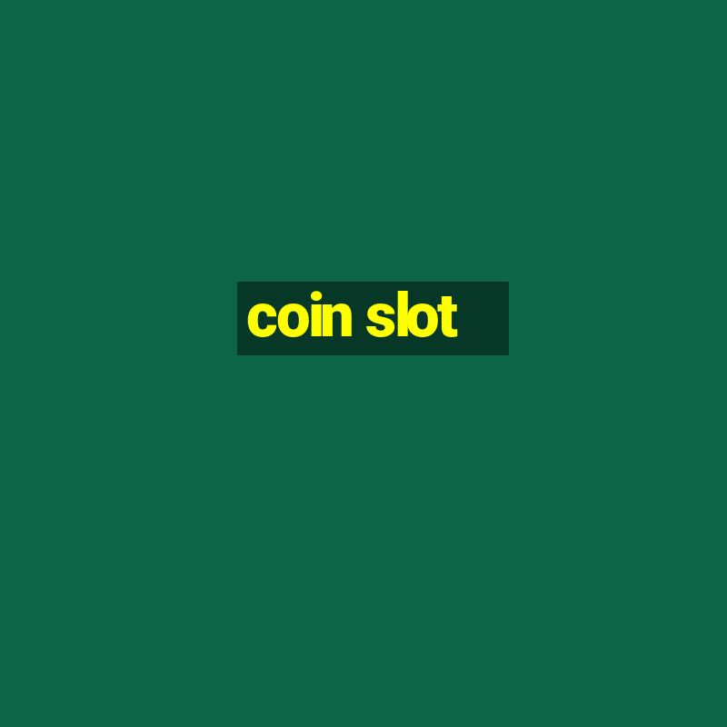 coin slot