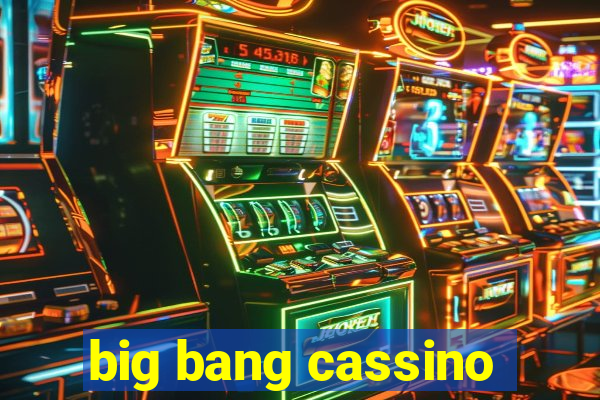 big bang cassino