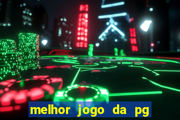 melhor jogo da pg para ganhar dinheiro