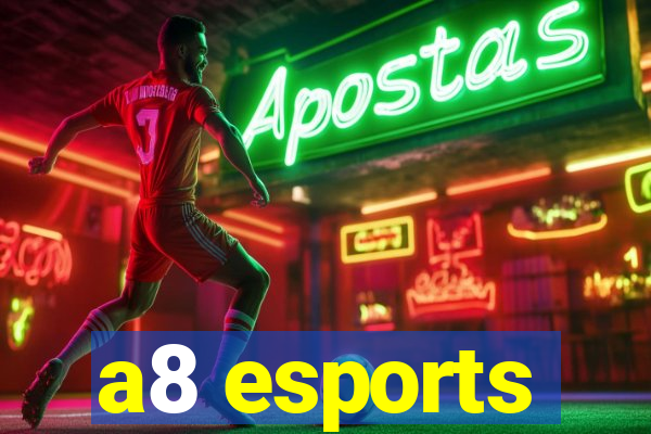 a8 esports