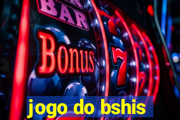 jogo do bshis