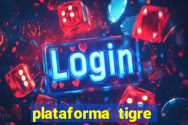 plataforma tigre pagando no cadastro