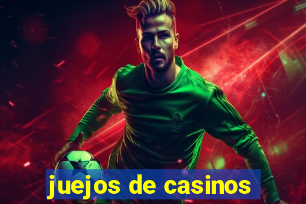 juejos de casinos