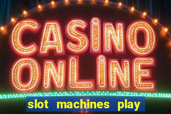 slot machines play for free