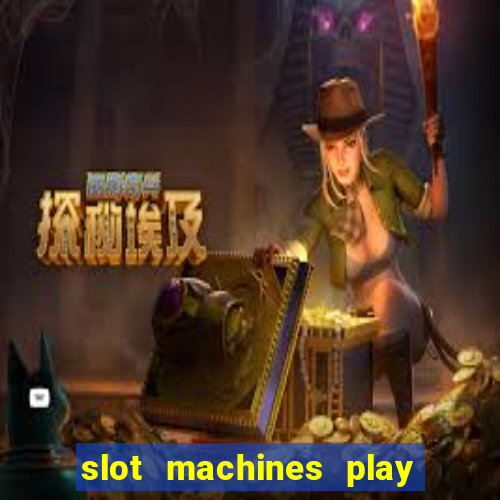 slot machines play for free