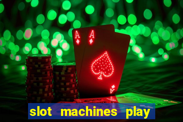 slot machines play for free