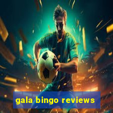 gala bingo reviews