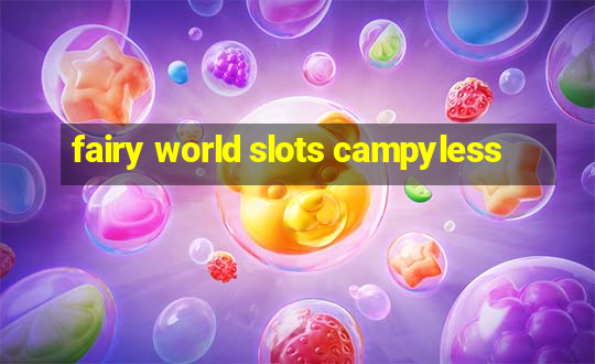 fairy world slots campyless