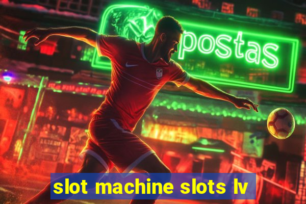 slot machine slots lv