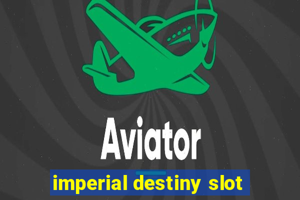 imperial destiny slot