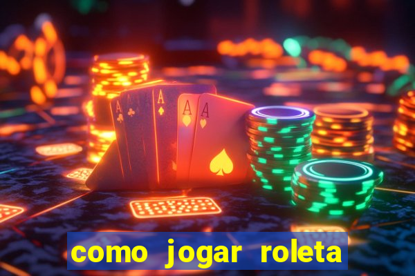 como jogar roleta no esporte da sorte