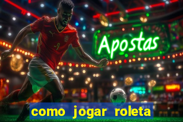 como jogar roleta no esporte da sorte