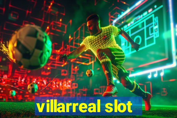 villarreal slot