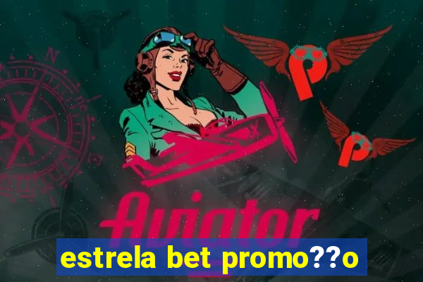 estrela bet promo??o