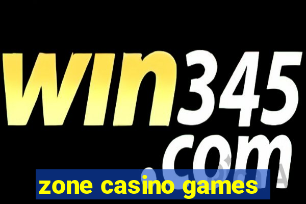 zone casino games