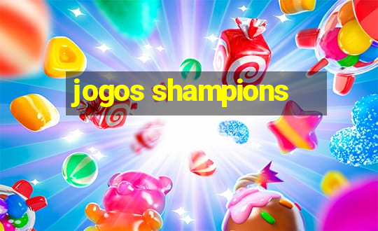 jogos shampions