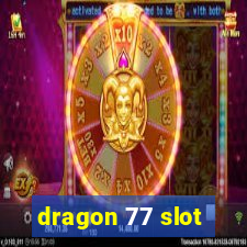 dragon 77 slot