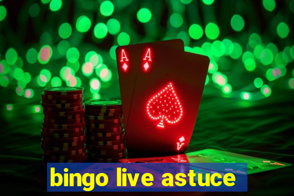 bingo live astuce